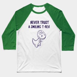 Never Trust A Smiling T-Rex Funny Cartoon Dinosaur Humor Baseball T-Shirt